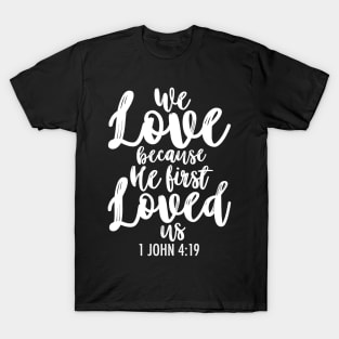 1 John 4:19 T-Shirt